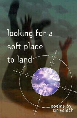 Looking for a Soft Place to Land by Salach, Cin