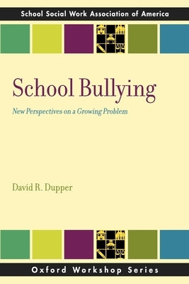 School Bullying: New Perspectives on a Growing Problem by Dupper, David R.