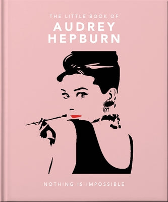 The Little Guide to Audrey Hepburn: Screen and Style Icon by Jones, Caroline