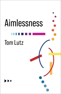 Aimlessness by Lutz, Tom