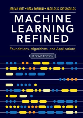 Machine Learning Refined by Watt, Jeremy