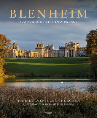 Blenheim: 300 Years of Life in a Palace by Spencer-Churchill, Henrietta