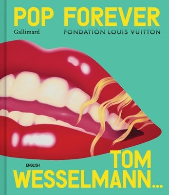 Pop Forever - Tom Wesselman by Editions Gallimard