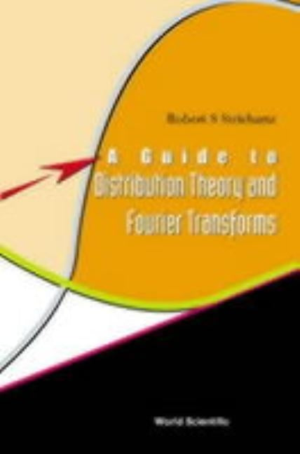 A Guide to Distribution Theory and Fourier Transforms by Strichartz, Robert S.