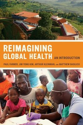 Reimagining Global Health: An Introduction Volume 26 by Farmer, Paul