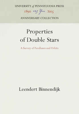 Properties of Double Stars: A Survey of Parallaxes and Orbits by Binnendijk, Leendert