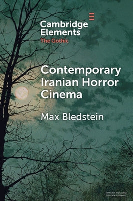 Contemporary Iranian Horror Cinema by Bledstein, Max