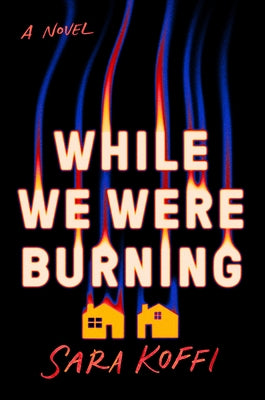 While We Were Burning by Koffi, Sara