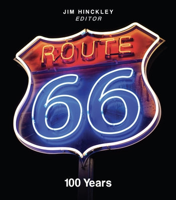 Route 66: 100 Years by Hinckley, Jim
