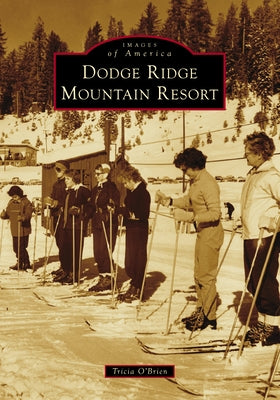 Dodge Ridge Mountain Resort by O'Brien, Tricia