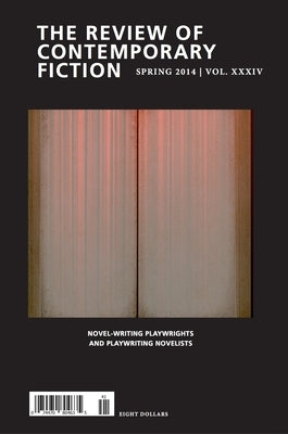 Review of Contemporary Fiction: Spring 2014 Vol. XXXIV by Dalkey Archive Press