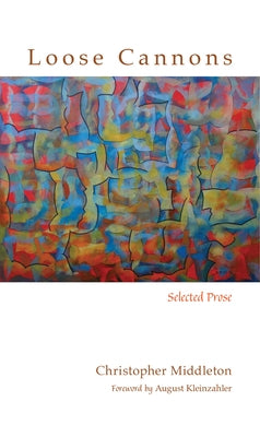 Loose Cannons: Selected Prose by Middleton, Christopher