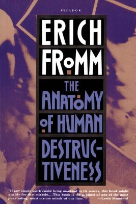 The Anatomy of Human Destructiveness by Fromm, Erich