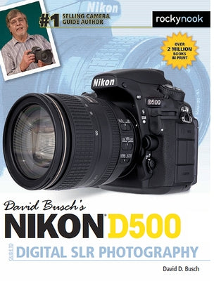 David Busch's Nikon D500 Guide to Digital SLR Photography by Busch, David D.