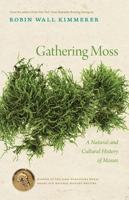 Gathering Moss: A Natural and Cultural History of Mosses by Kimmerer, Robin Wall