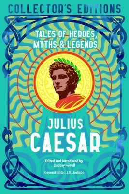 Julius Caesar: Tales of Heroes, Myths & Legends by Powell, Lindsay