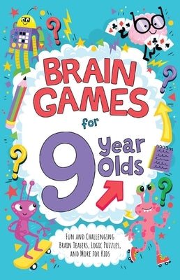 Brain Games for 9 Year Olds: Fun and Challenging Brain Teasers, Logic Puzzles, and More for Kids by Moore, Gareth