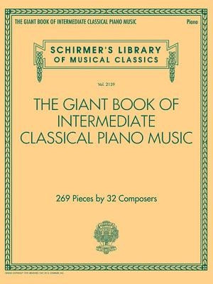 The Giant Book of Intermediate Classical Piano Music: Schirmer's Library of Musical Classics, Vol. 2139 by Hal Leonard Corp