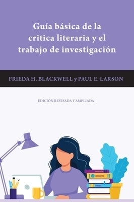 Guía Básica de la Critica Literaria Y El Trabajo de Investigación by Blackwell, Frieda H.