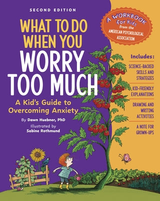 What to Do When You Worry Too Much: A Kid's Guide to Overcoming Anxiety by Huebner, Dawn