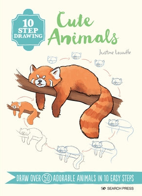 10 Step Drawing: Cute Animals: Draw Over 60 Adorable Animals in 10 Easy Steps by Lecouffe, Justine