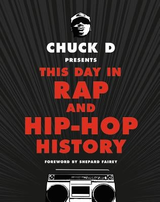 Chuck D Presents This Day in Rap and Hip-Hop History by D, Chuck