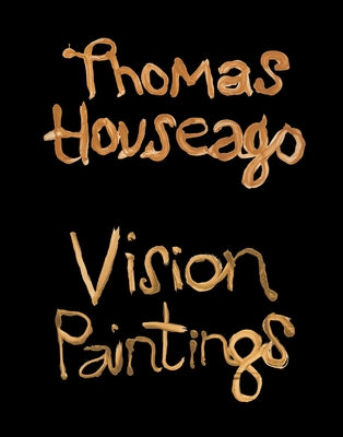 Thomas Houseago: Vision Paintings by Houseago, Thomas