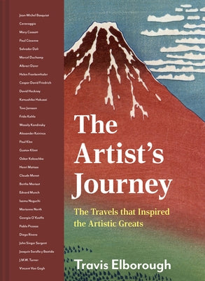 Artist's Journey: The Travels That Inspired the Artistic Greats by Elborough, Travis