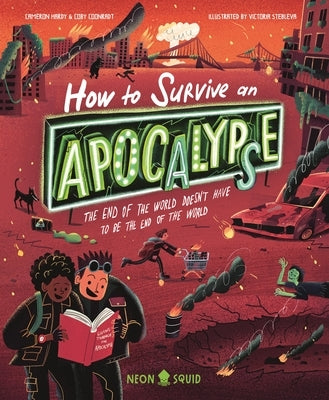 How to Survive an Apocalypse: The End of the World Doesn't Have to Be the End of the World by Coonradt, Coby