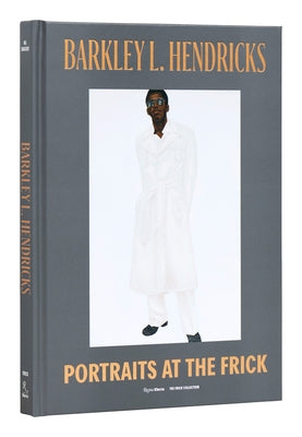 Barkley L. Hendricks: Portraits at the Frick by Ng, Aimee