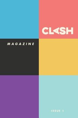 CLASH Magazine: Issue #1 by Cantoral, Leza