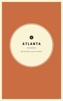 Wildsam Field Guides: Atlanta by Bruce, Taylor