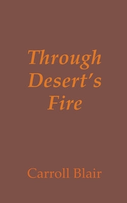 Through Desert's Fire by Blair, Carroll