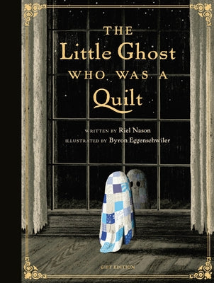 The Little Ghost Who Was a Quilt - Gift Edition by Nason, Riel