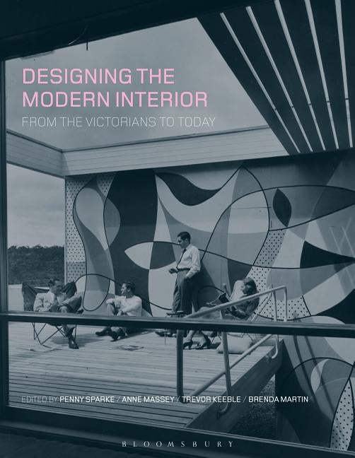 Designing the Modern Interior: From the Victorians to Today by Sparke, Penny