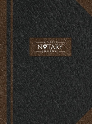 Mobile Notary Journal: Hardbound Record Book Logbook for Notarial Acts, 390 Entries, 8.5" x 11", Black and Brown Cover by Notes for Work