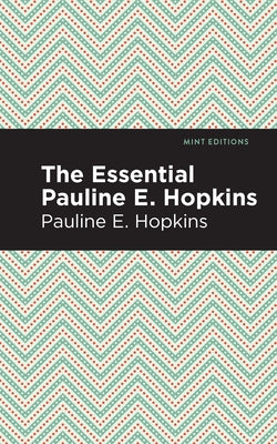 The Essential Pauline E. Hopkins by Hpokins, Pauline E.