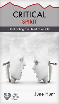 Critical Spirit: Confronting the Heart of a Critic by Hunt, June