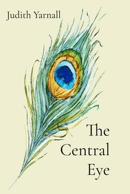 The Central Eye by Yarnall, Judith