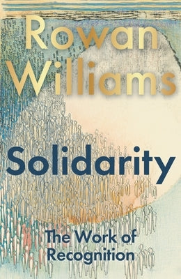 Solidarity: The Work of Recognition by Williams, Rowan