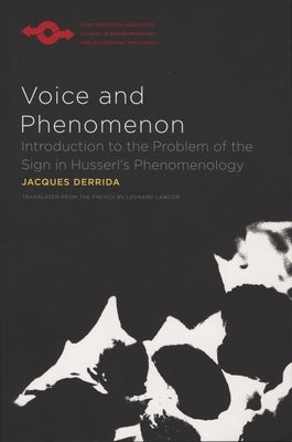 Voice and Phenomenon: Introduction to the Problem of the Sign in Husserl's Phenomenology by Derrida, Jacques