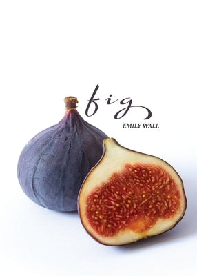 Fig by Wall, Emily