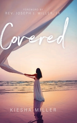 Covered - A Collection of Spirited Poems by Miller, Kiesha