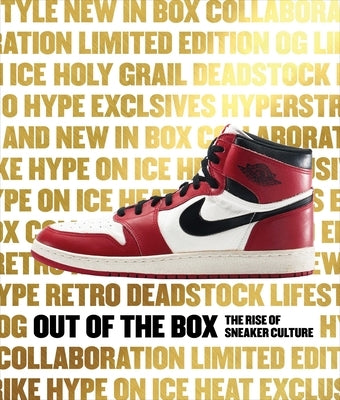 Out of the Box: The Rise of Sneaker Culture by Garcia, Bobbito