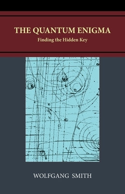 The Quantum Enigma: Finding the Hidden Key by Smith, Wolfgang