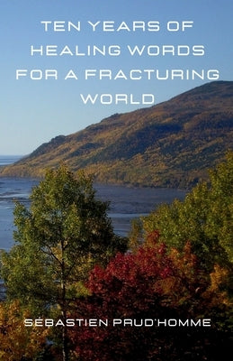 Ten Years of Healing Words for a Fracturing World by Prud'homme, SÃ©bastien