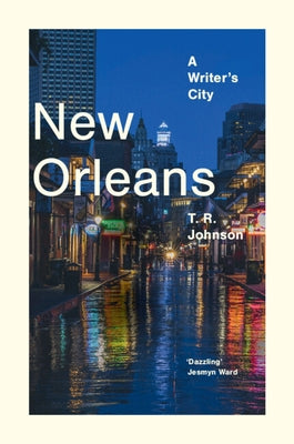 New Orleans: A Writer's City by Johnson, T. R.