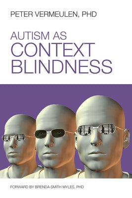 Autism as Context Blindness by Vermeulen, Peter