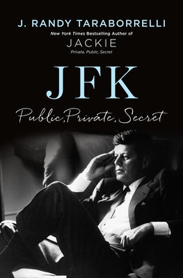 JFK: Public, Private, Secret by Taraborrelli, J. Randy