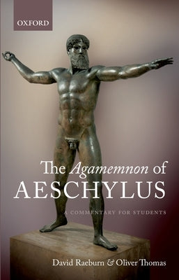 The Agamemnon of Aeschylus: A Commentary for Students by Raeburn, David